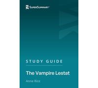 Study Guide: The Vampire Lestat by Anne Rice (SuperSummary)