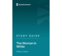 Study Guide: The Woman in White by Wilkie Collins (SuperSummary)