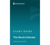 Study Guide: The Word is Murder by Anthony Horowitz (SuperSummary)