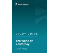 Study Guide: The World of Yesterday by Stefan Zweig (SuperSummary)