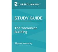 Study Guide: The Yacoubian Building by Alaa Al Aswany (SuperSummary)