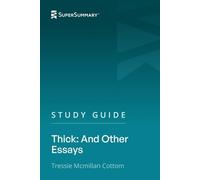 Study Guide: Thick: And Other Essays by Tressie McMillan Cottom (SuperSummary)