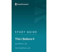 Study Guide: This I Believe by Jay Allison, Dan Gediman (SuperSummary)