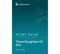 Study Guide: Three Daughters Of Eve by Elif Shafak (SuperSummary)