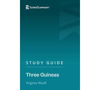 Study Guide: Three Guineas by Virginia Woolf (SuperSummary)