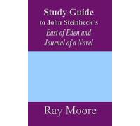 Study Guide to John Steinbeck's East of Eden and Jounal of a Novel: Revised and updated