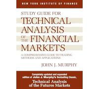 Study Guide to Technical Analysis of the Financial Markets: A Comprehensive Guide to Trading Methods and Applications (New York Institute of Finance S)