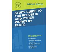Study Guide to The Republic and Other Works by Plato (Bright Notes)
