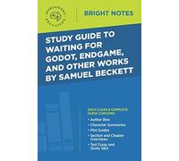 Study Guide to Waiting for Godot, Endgame, and Other Works by Samuel Beckett (Bright Notes)