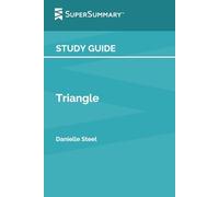 Study Guide: Triangle by Danielle Steel (SuperSummary)