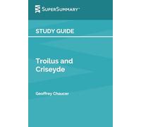 Study Guide: Troilus and Criseyde by Geoffrey Chaucer (SuperSummary)