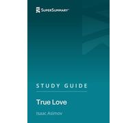 Study Guide: True Love by Isaac Asimov (SuperSummary)