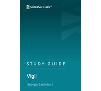 Study Guide: Vigil by George Saunders (SuperSummary)