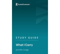 Study Guide: What I Carry by Jennifer Longo (SuperSummary)