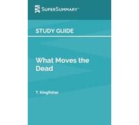 Study Guide: What Moves the Dead by T. Kingfisher (SuperSummary)