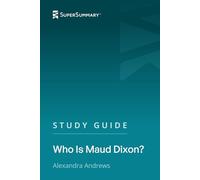 Study Guide: Who Is Maud Dixon? by Alexandra Andrews (SuperSummary)