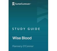 Study Guide: Wise Blood by Flannery O'Connor (SuperSummary)
