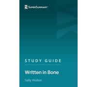 Study Guide: Written in Bone by Sally Walker (SuperSummary)