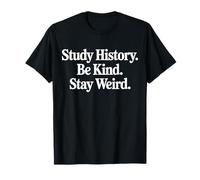 Study History Be Kind Stay Weird Funny History Cita Camiseta