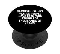 Study History People Have Been This Stupid For Years History PopSockets PopGrip Adhesivo
