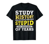 Study History Realize People Have Been Stupid Camiseta gráfica económica