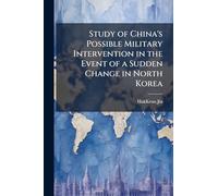 Study of China's Possible Military Intervention in the Event of a Sudden Change in North Korea