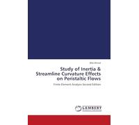 Study of Inertia & Streamline Curvature Effects on Peristaltic Flows: Finite Element Analysis Second Edition