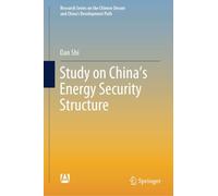 Study on China's Energy Security Structure (Research Series on the Chinese Dream and China’s Development Path)