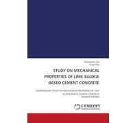 STUDY ON MECHANICAL PROPERTIES OF LIME SLUDGE BASED CEMENT CONCRETE: EXPERIMENTAL STUDY ON MECHANICAL PROPERTIES OF LIME SLUDGE BASED CEMENT CONCRETE Second Edition