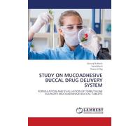 Study on Mucoadhesive Buccal Drug Delivery System: FORMULATION AND EVALUATION OF TERBUTALINE SULPHATE MUCOADHESIVE BUCCAL TABLETS