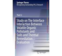 Study on The Interface Interaction Between Volatile Organic Pollutants and Soils and Thermal Remediation Evaluation (Springer Theses)