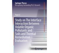 Study on The Interface Interaction Between Volatile Organic Pollutants and Soils and Thermal Remediation Evaluation (Springer Theses)