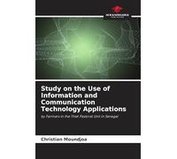 Study on the Use of Information and Communication Technology Applications: by Farmers in the Thiel Pastoral Unit in Senegal