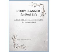 Study Planner for Real Life: Learn to Stay Organized, Balance Life, and Build Habits for Success