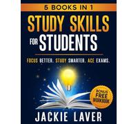 Study Skills for Students: How to Focus, Study Smarter and Ace Your Exams (Student Focus Series)
