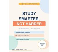 Study Smarter, Not Harder: A Revision Planner & Study-Skills Guide for Teens | Undated Weekly Timetables, Goal Trackers & Exam Countdown for GCSE & A-Level