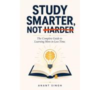 Study Smarter, Not Harder: Active Recall, Spaced Repetition, and Science-Backed Study Skills for Students and Adult Learners