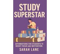 Study Superstar: Affirmations for Students to Boost Focus and Motivation