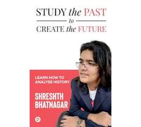 Study the Past to Create the Future: Learn How to Analyse History
