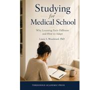 Studying for Medical School: Why Learning Feels Different and How to Adapt: 2 (The Human Side of Medical Training)