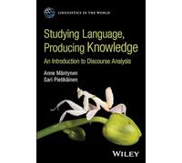Studying Language, Producing Knowledge: An Introduction to Discourse Analysis: An Introduction to Discourse Analysis (Linguistics in the World)