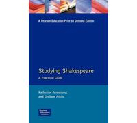 Studying Shakespeare: A Practical Guide: A Practical Introduction
