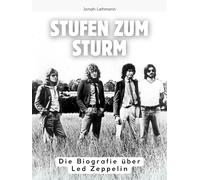 Stufen zum Sturm: Die Biografie über Led Zeppelin. Hochwertige Hardcoverausgabe