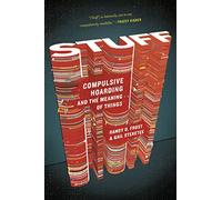 Stuff: Compulsive Hoarding And The Meaning Of Things
