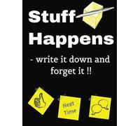 Stuff Happens - Write it down and forget it: A Journey of Thanks and To-Dos: Recording What Matters, One Day at a Time