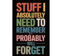 Stuff I Absolutely Need to Remember But Probably Will Forget: 6 x 9 Wide-Ruled Notebook - Vintage Sarcastic Work Office journals Gag Gift Funny Sayings For Coworkers , Employees, Bosses, and Seniors