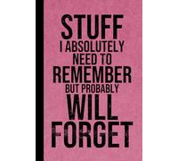 Stuff I Absolutely Need to Remember But Probably Will Forget: Funny Office Work Gag Gift for Coworkers, Employees, Boss, Seniors and Women