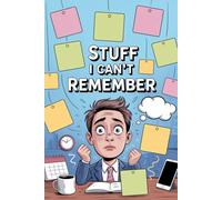 Stuff I Can’t Remember So I’m Writing It Down: Hilarious Notebook for Friends, Family, and Co-workers - 120 Pages.