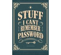 Stuff I Can't Remember Password Logbook (6 x 9 Inches): Internet Address & Password Organizer, Login Tracker Notebook