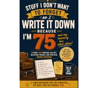 Stuff I Don't Want to Forget So I Write It Down Because I'm 75: Funny 75th Birthday Gift | Practical Memory Notebook for Seniors | Lined Journal for ... Passwords, Names, Lists & Everyday Notes.